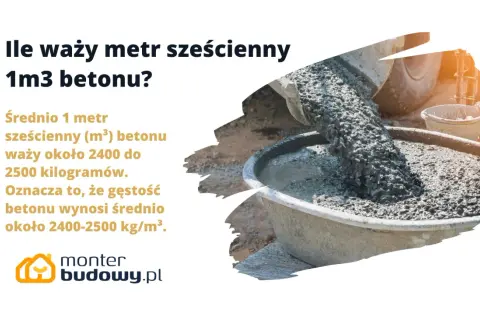 Średnio 1 metr sześcienny betonu waży 2400-2500 kg. Dowiedz się, ile waży metr sześcienny betonu i jego gęstość.